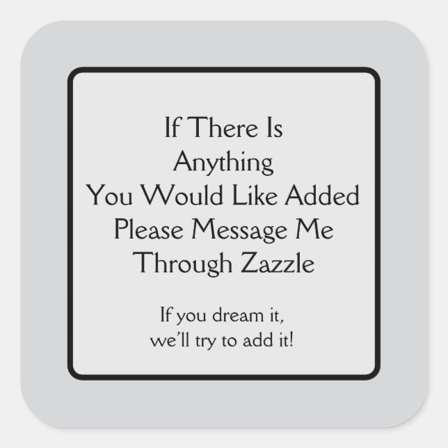 Anything to Add? Square Sticker (Front)