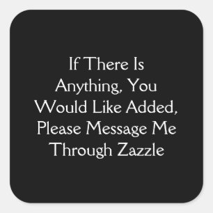 Anything to Add? Square Sticker