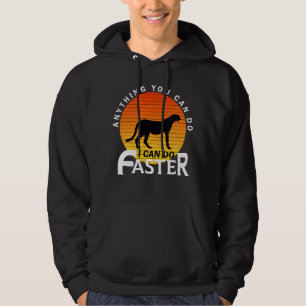 ANYTHING YOU CAN DO I CAN DO FASTER. HOODIE
