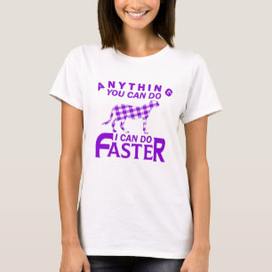 ANYTHING YOU CAN DO I CAN DO FASTER. T-Shirt
