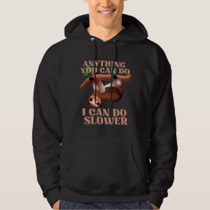 Anything You Can Do I Can Do It Slower Illustratio Hoodie
