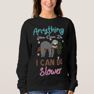 Anything You Can Do I Can Do Lower Sloth Men Women Sweatshirt