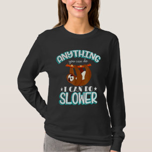 Anything You Can Do I Can Do Slower Arboreal Mamma T-Shirt