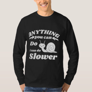Anything You Can Do I Can Do Slower Funny For Slot T-Shirt