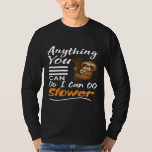 Anything You Can Do I Can Do Slower Funny Lazy Slo T-Shirt