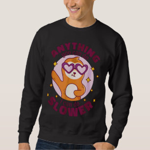 Anything You Can Do I Can Do Slower Funny Sloth Sl Sweatshirt
