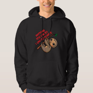 Anything You Can Do I Can Do Slower -Funny Sloth T Hoodie