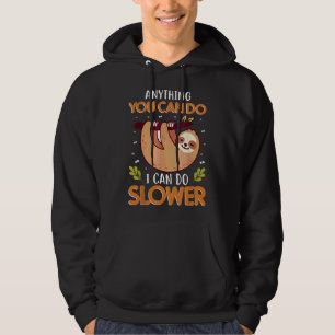 Anything You Can Do I Can Do Slower Lazy Cute Slot Hoodie