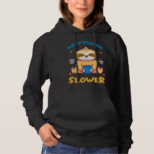 Anything You Can Do I Can Do Slower Lazy Sloth  5 Hoodie