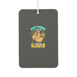 Anything You Can Do I Can Do Slower Lazy Sloth T-S Car Air Freshener
