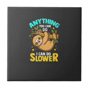 Anything You Can Do I Can Do Slower Lazy Sloth T-S Ceramic Tile