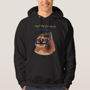 Anything You Can Do I Can Do Slower Sloth 28 Hoodie