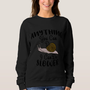 Anything You Can Do I Can Do Slower Sloth 50 Sweatshirt