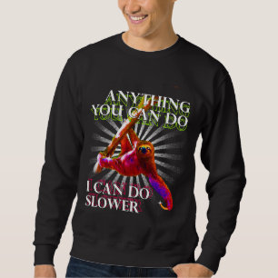Anything You Can Do I Can Do Slower Sloth Neon Sweatshirt