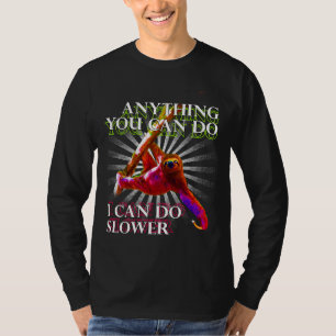 Anything You Can Do I Can Do Slower Sloth Neon T-Shirt
