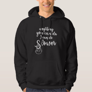 Anything You Can Do I Can Do Slower Sloth White Hoodie