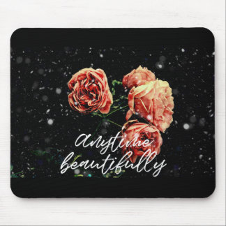 Anytime Beautifully Mouse Pad