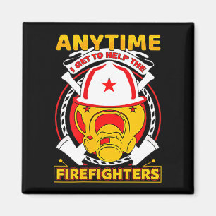 Anytime I Get To Help Fireman Gift Proud Firefight Magnet