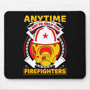 Anytime I Get To Help Fireman Gift Proud Firefight Mouse Pad