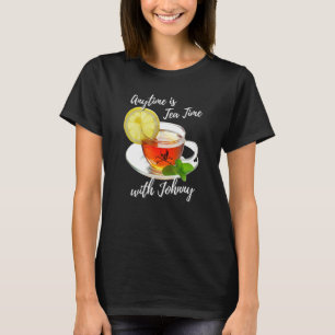 Anytime Is Tea Time With Johnny Fun Humourous T-Shirt
