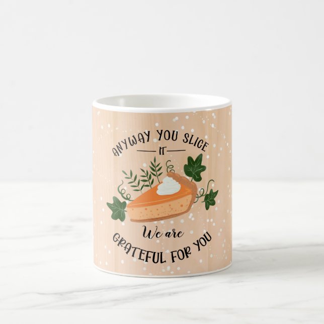 anyway you slice it grateful for you thanksgiving coffee mug (Center)