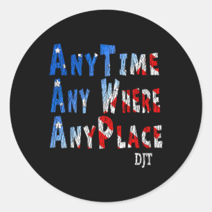 Anywhere Anyplace Donald Trump 2024 Quote 1  Classic Round Sticker