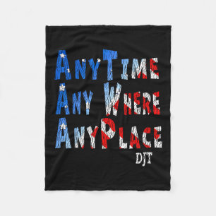 Anywhere Anyplace Donald Trump 2024 Quote 1 Fleece Blanket