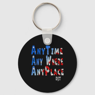 Anywhere Anyplace Donald Trump 2024 Quote 1  Key Ring