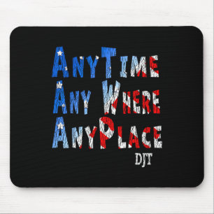 Anywhere Anyplace Donald Trump 2024 Quote 1 Mouse Pad
