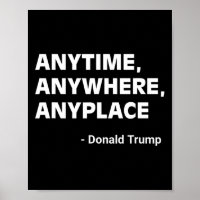 Anywhere Anyplace Donald Trump 2024 Quote 2 