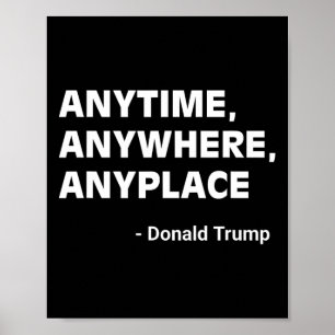 Anywhere Anyplace Donald Trump 2024 Quote 3 Poster