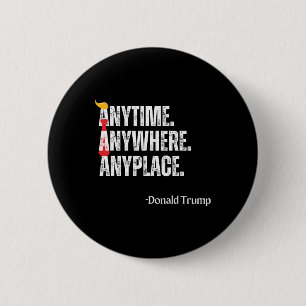 Anywhere Anyplace Donald Trump 2024 Quote 6 Cm Round Badge