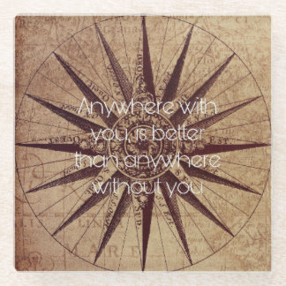 Anywhere with you is better than anywhere without glass coaster
