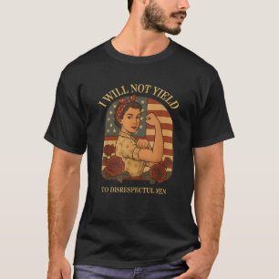 AOC I Will Not Yield To Disrespectful Men  T-Shirt