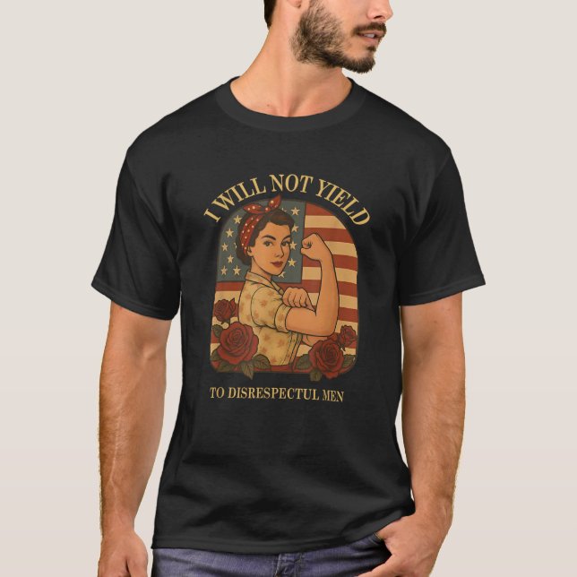 AOC I Will Not Yield To Disrespectful Men  T-Shirt (Front)