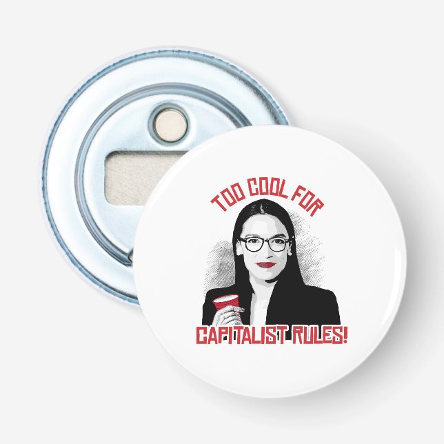 AOC Too Cool for Capitalist Rules Bottle Opener (Front)