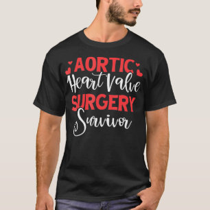Aortic Heart Surgery Survivor Heart Disease Gift T-Shirt