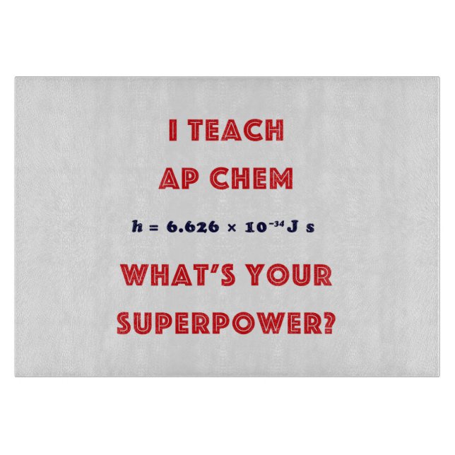 AP Chem Teacher Superpower Cutting Board (Front)