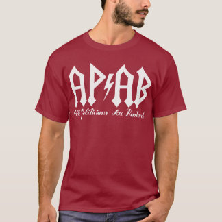 APAB [ All Politicians Are Bastards ] T-Shirt