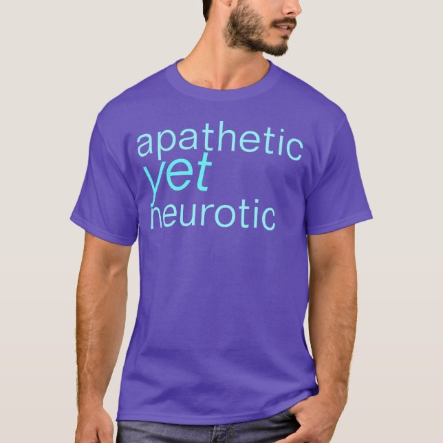 apathetic yet neurotic shirt (Front)