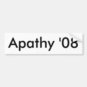 Apathy '08 bumper sticker