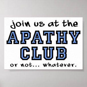 Apathy Club Funny Poster Sign
