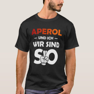 Aperol Spritz And I Are So Saufen Party Malle Pull T-Shirt