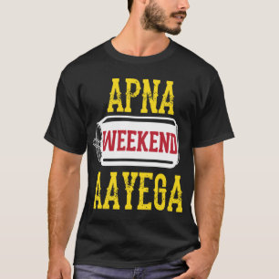 Apna Weekend Aayega Funny Hindi Quote   T-Shirt