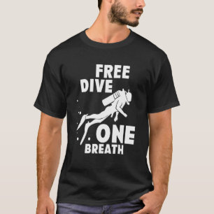 Apnoe Diver Diving Freediving Free Diver One Breat T-Shirt