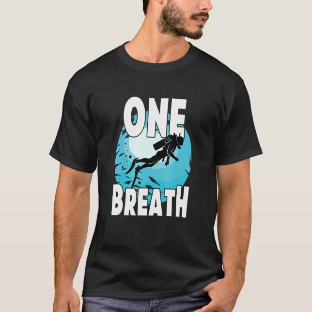 Apnoe Diver Diving Freediving Free Diver One Breat T-Shirt (Front)