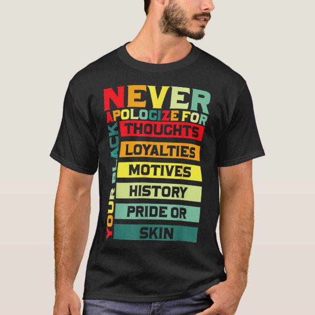 Apologise For Your Blackness Black History Junetee T-Shirt (Front)