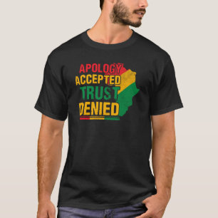 Apology Accepted Trust Denied T-Shirt
