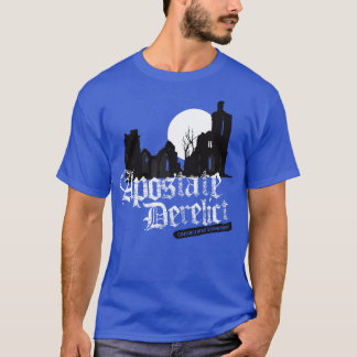 Apostate Derelict T-Shirt
