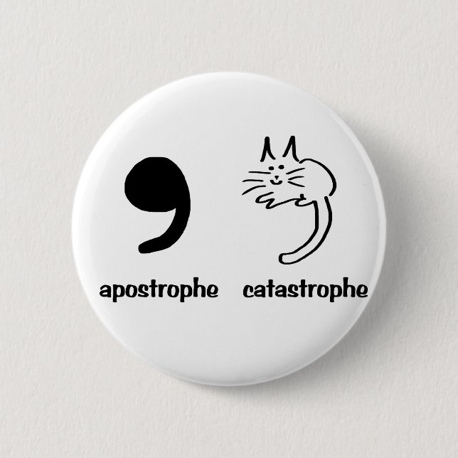 apostrophe catastrophe 6 cm round badge (Front)